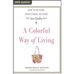 کتاب Colorful Way of Living, A اثر Barbara Bradley Baekgaard انتشارات Audible Studios on Brilliance