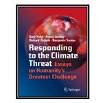 کتاب Responding to the Climate Threat: Essays on Humanity’s Greatest Challenge اثر جمعی از نویسندگان انتشارات مؤلفین طلایی