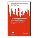 کتاب The Role of Prototypes in Design Research اثر Silvia D. Ferraris انتشارات مؤلفین طلایی