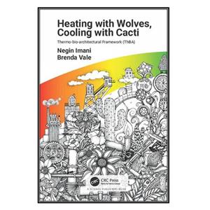 کتاب Heating with Wolves and Cooling with Cacti اثر Negin Imani and Brenda Vale انتشارات مؤلفین طلایی 