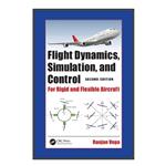 کتاب Flight Dynamics, Simulation, and Control For Rigid and Flexible Aircraft اثر Ranjan Vepa انتشارات مؤلفین طلایی