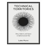 کتاب Technical Territories: Data, Subjects, And Spaces In Infrastructural Asia اثر Luke Munn انتشارات مؤلفین طلایی