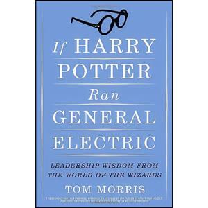 کتاب If Harry Potter Ran General Electric اثر Tom V Morris انتشارات Crown Business
