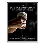 کتاب The Science and Craft of Artisanal Food اثر Michael H. Tunick, Andrew L Waterhouse انتشارات مؤلفین طلایی
