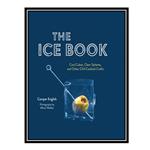 کتاب The Ice Book: Cool Cubes, Clear Spheres, and Other Chill Cocktail Crafts اثر Camper English انتشارات مؤلفین طلایی