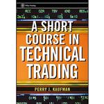 کتاب A Short Course in Technical Trading اثر Perry J. Kaufman انتشارات Wiley