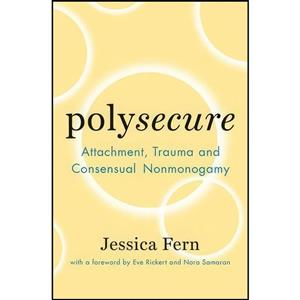 کتاب Polysecure اثر Jessica Fern and Eve Rickert and Nora Samaran انتشارات Thornapple Press