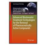 کتاب Advanced Wastewater Treatment Technologies for the Removal of Pharmaceutically Active Compounds اثر  جمعی از نویسندگان انتشارات مؤلفین طلایی