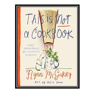 کتاب This Is Not a Cookbook اثر Flynn McGarry انتشارات مؤلفین طلایی