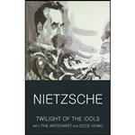 کتاب Twilight of the Idols with The Antichrist and Ecce Homo اثر Friedrich Nietzsche انتشارات Wordsworth Editions Ltd 