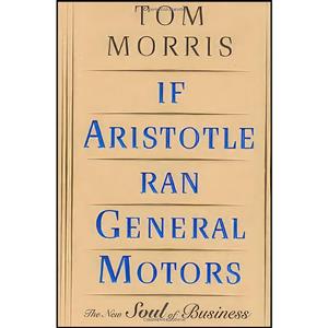 کتاب If Aristotle Ran General Motors اثر Tom V Morris انتشارات Henry Holt and Co.