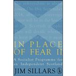 کتاب In Place of Fear II اثر Jim Sillars انتشارات Vagabond Voices