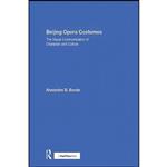 کتاب Beijing Opera Costumes اثر Alexandra B. Bonds انتشارات Routledge