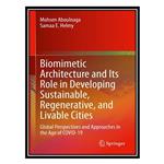 کتاب Biomimetic Architecture and Its Role in Developing Sustainable, Regenerative, and Livable Cities اثر Mohsen Aboulnaga AND Samaa E Helmy انتشارات مؤلفین طلایی