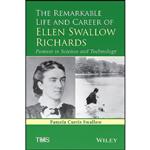 کتاب The Remarkable Life and Career of Ellen Swallow Richards اثر Pamela Curtis Swallow انتشارات Wiley-TMS