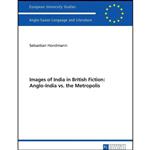 کتاب Images of India in British Fiction اثر Sebastian Horstmann انتشارات Peter Lang Publishing