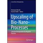 کتاب Upscaling of Bio-Nano-Processes اثر Hermann Nirschl and Karsten Keller انتشارات Springer