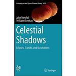 کتاب Celestial Shadows اثر John Westfall and William Sheehan انتشارات Springer