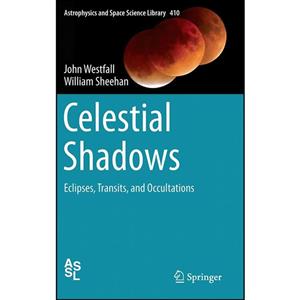 کتاب Celestial Shadows اثر John Westfall and William Sheehan انتشارات Springer 