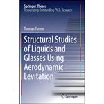کتاب Structural Studies of Liquids and Glasses Using Aerodynamic Levitation  اثر Thomas Farmer انتشارات Springer