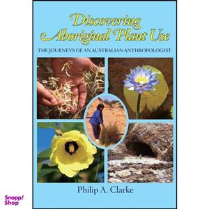 کتاب Discovering Aboriginal Plant Use اثر Philip A. Clarke انتشارات Rosenberg Publishing