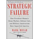 کتاب Strategic Failure اثر Mark Moyar انتشارات Threshold Editions