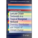 کتاب Loricate Ciliate Tintinnids in a Tropical Mangrove Wetland اثر Santosh Kumar Sarkar انتشارات Springer