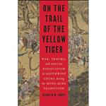 کتاب On the Trail of the Yellow Tiger اثر Kenneth M. Swope انتشارات University of Nebraska Press