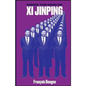 کتاب Inside the Mind of Xi Jinping اثر Francois Bougon انتشارات Hurst