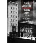 کتاب Fascism, Architecture, and the Claiming of Modern Milan, 1922-1943  اثر Lucy M. Maulsby انتشارات University of Toronto Press