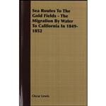 کتاب Sea Routes to the Gold Fields اثر Oscar Lewis انتشارات Oakley Pr