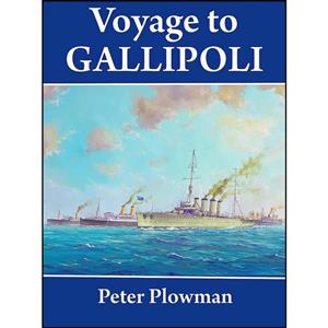 کتاب Voyage to Gallipoli اثر Peter Plowman انتشارات Rosenberg Publishing