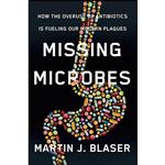 کتاب Missing Microbes اثر Martin J. Blaser انتشارات Henry Holt and Co.