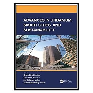 کتاب Advances in Urbanism, Smart Cities, and Sustainability اثر جمعی از نویسندگان انتشارات مؤلفین طلایی