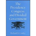 کتاب The Presidency, Congress, and Divided Government اثر Richard Steven Conley انتشارات Texas A&M University Press