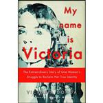 کتاب My Name is Victoria اثر Victoria Donda and Magda Bolin انتشارات Other Press