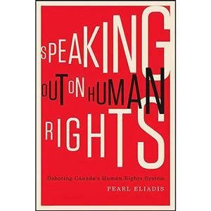 کتاب Speaking Out on Human Rights اثر Pearl Eliadis انتشارات McGill Queens University Press 