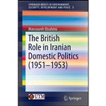 کتاب The British Role in Iranian Domestic Politics  اثر Mansoureh Ebrahimi انتشارات Springer