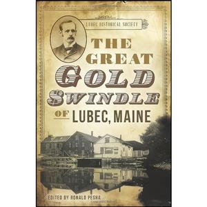 کتاب The Great Gold Swindle of Lubec, Maine اثر Ron Pesha انتشارات The History Press