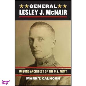 کتاب General Lesley J. McNair اثر Mark T. Calhoun انتشارات University Press of Kansas