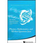 کتاب PHYSICS, MATHEMATICS, AND ALL THAT QUANTUM JAZZ  اثر Shu Tanaka انتشارات World Scientific Publishing Company