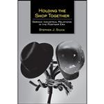 کتاب Holding the Shop Together اثر Stephen J. Silvia انتشارات ILR Press