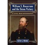 کتاب William S. Rosecrans and the Union Victor اثر David G. Moore انتشارات McFarland