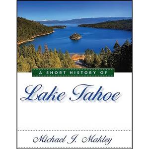 کتاب A Short History of Lake Tahoe اثر Michael J. Makley انتشارات University of Nevada Press