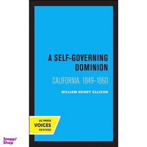 کتاب A Self-Governing Dominion اثر William Henry Ellison انتشارات University of California Press