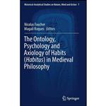 کتاب The Ontology, Psychology and Axiology of Habits  اثر Nicolas Faucher and Magali Roques انتشارات Springer