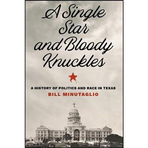 کتاب A Single Star and Bloody Knuckles اثر Bill Minutaglio انتشارات University of Texas Press