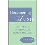 کتاب Decentering Music اثر Kevin Ernest Korsyn انتشارات Oxford University Press