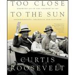 کتاب Too Close to the Sun اثر Curtis Roosevelt انتشارات PublicAffairs