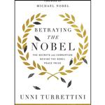 کتاب Betraying the Nobel اثر Unni Turrettini and Michael Nobel انتشارات Pegasus Books
